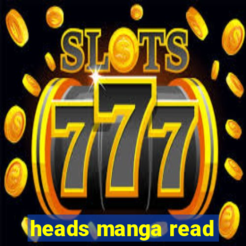 heads manga read